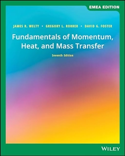 Fundamentals of momentum, heat, and mass transfer; James R. Welty; 2019