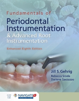 Fundamentals of periodontal instrumentation & advanced root instrumentation; Jill S. Gehrig; 2019