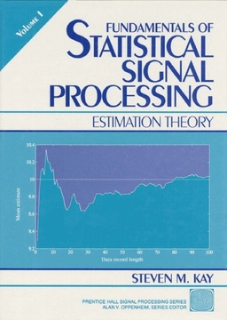 Fundamentals of statistical signal processing · Estimation theory, Vol. 1; Steven M. Kay; 1993