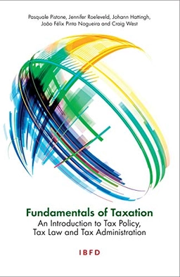 Fundamentals of taxation : an introduction to tax policy, tax law and tax administration; Pasquale Pistone; 2019