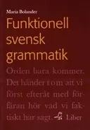 Funktionell svensk grammatik Övningsbok; Maria Bolander; 2005
