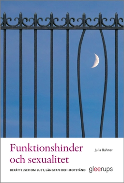 Funktionshinder och sexualitet : berättelser om lust, längtan och motstånd; Julia Bahner; 2025