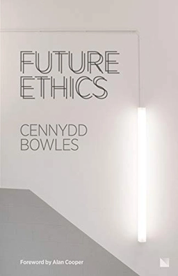 Future ethics; Cennydd Bowles; 2018