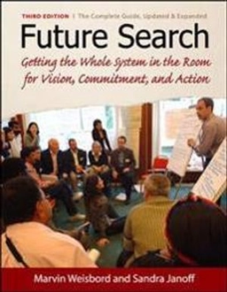 Future Search: Getting the Whole System in the Room for Vision, Commitment, and Action; Marvin Weisbord; 2010
