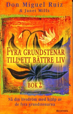 Fyra grundstenar till ett bättre liv - Bok 2; Don Miguel - Mills Ruiz; 2002