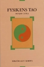 Fysikens Tao  : ett utforskande av parallellerna mellan modern fysik och ös; Fritjof Capra; 1989