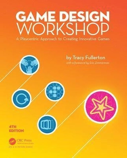Game design workshop [e-book] : a playcentric approach to creating innovative games / Tracy Fullerton ; with a foreword by Eric Zimmerman; Tracy. Fullerton; 2018