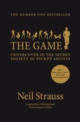 Game - undercover in the secret society of pickup artists; Neil Strauss; 2016