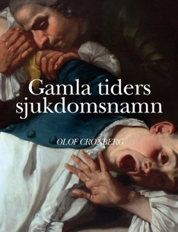 Gamla tiders sjukdomsnamn; Olof Cronberg; 2018