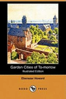 Garden cities of to-morrow; Ebenezer Howard; 2010