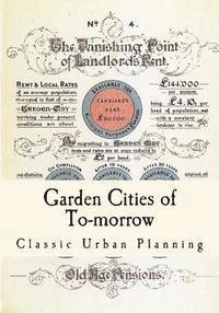 Garden Cities of To-Morrow: Urban Planning; Ebenezer Howard; 2016