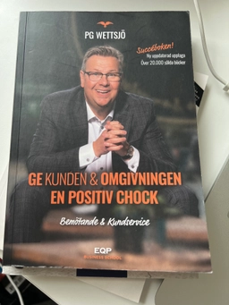 Ge kunden & omgivningen en positiv chock; PG Wettsjö; 2019