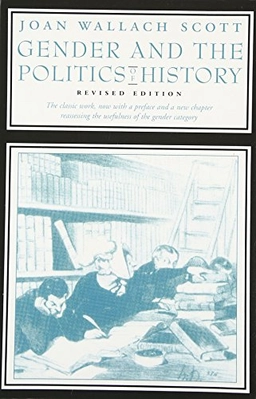 Gender and the politics of history; Joan Wallach Scott; 1999
