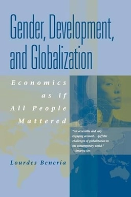 Gender, development, and globalization : economics as if all people mattered; Lourdes Benería; 2003