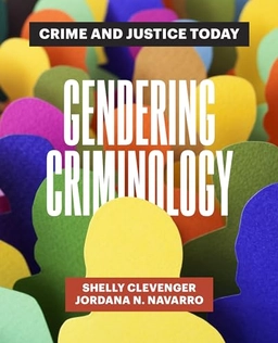 Gendering criminology : crime and justice today; Shelly Clevenger; 2021