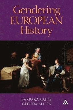 Gendering European history 1780-1920; Barbara Caine; 2004