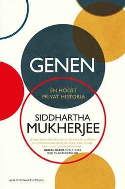 Genen : en högst privat historia; Siddhartha Mukherjee; 2018