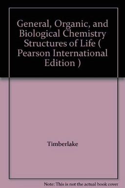 General, organic, and biological chemistry : structures of life; Karen C. Timberlake; 2007