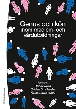 Genus och kön inom medicin- och vårdutbildningar; Barbro Wijma, Goldina Smirthwaite, Katarina Swahnberg; 2010