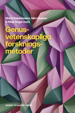 Genusvetenskapliga forskningsmetoder; Marta Kolankiewicz, Mia Liinason, Maja Sager; 2024