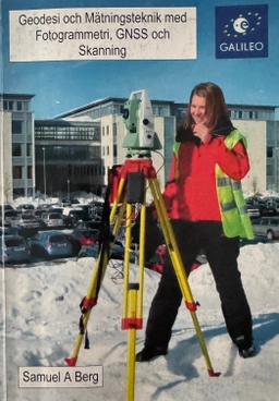 Geodesi och mätningsteknik med fotogrammetri och laserskanning; Samuel A Berg; 2018