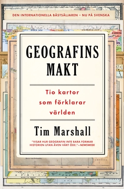 Geografins makt : tio kartor som förklarar världen; Tim Marshall; 2018