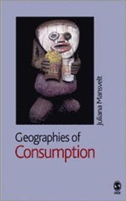 Geographies of consumption; Juliana Mansvelt; 2005