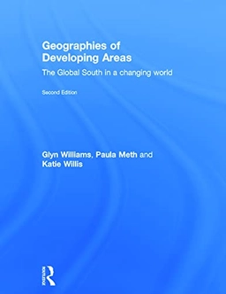 Geographies of developing areas : the Global South in a changing world; Glyn Williams; 2014