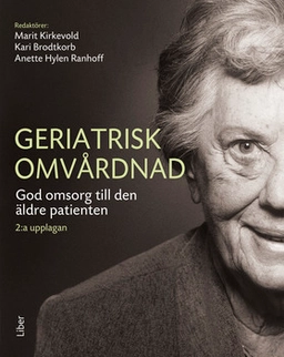 Geriatrisk omvårdnad; Marit Kirkevold, Kari Brodtkorb, Anette Hylen Ranhoff, Inger Bolinder-Palmér, Kristina Olsson; 2018