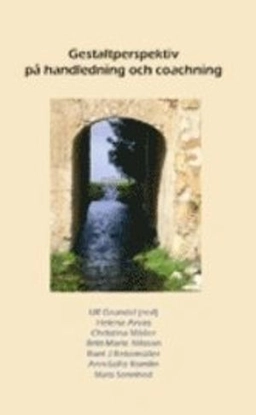 Gestaltperspektiv på handledning och coachning; Helena Arvas, Christina Möller, Britt-Marie Nilsson, Rani J Reissmüller, Ann-Sofie Romlin, Mats Sennhed, Björn Wrangsjö; 2008