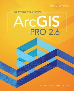 Getting to know ArcGIS Pro 2.6; Michael Law; 2020