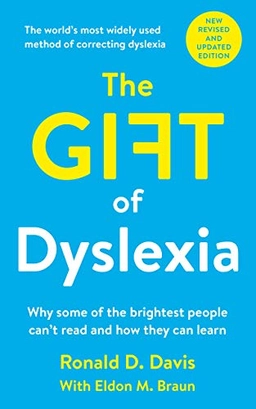 Gift of Dyslexia; Ronald D Davis, Eldon M Braun; 2010