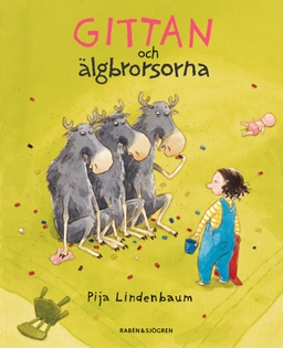 Gittan och älgbrorsorna; Pija Lindenbaum; 2005