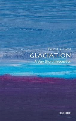 Glaciation : a very short introduction; David J. A. Evans; 2018