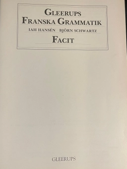 Gleerups Franska grammatik facit svår; Iah Hansén, Björn Schwartz; 1993