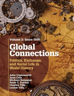Global connections : politics, exchange, and social life in world history. · [Since 1500], Volume 2; John H. Coatsworth; 2015