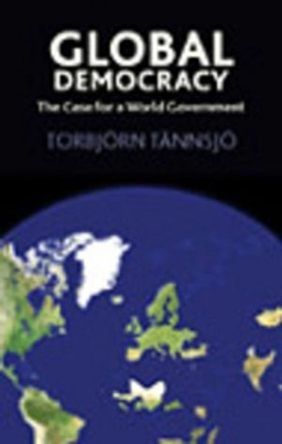 Global democracy : the case for a world government; Torbjörn Tännsjö; 2008