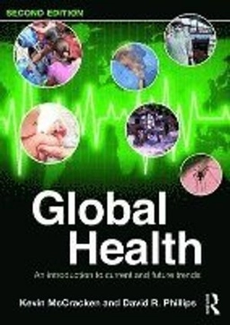 Global health : an introduction to current and future trends; Kevin McCracken; 2017