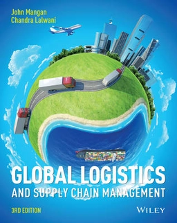 Global Logistics and Supply Chain Management; John J. Mangan, Chandra C. Lalwani; 2016