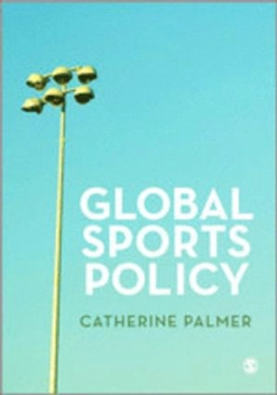 Global sports policy; Catherine. Palmer; 2012