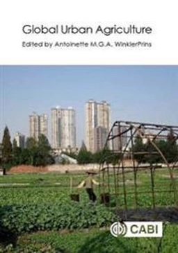 Global urban agriculture; Antoinette M. G. A. WinklerPrins; 2017