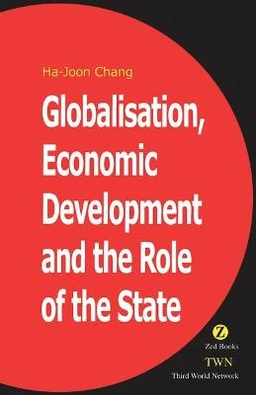 Globalisation, economic development and the role of the state; Ha-Joon Chang; 2003