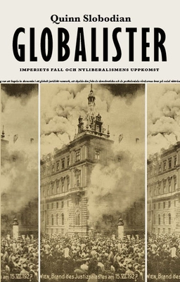 Globalister : imperiets fall och nyliberalismens uppkomst; Quinn Slobodian; 2023