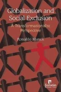 Globalization and social exclusion : a transformationalist perspective; Ronaldo Munck; 2005
