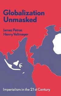 Globalization unmasked : imperialism in the 21st century; James F. Petras; 2001