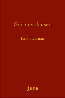 God advokatsed - Rättsbildning och disciplinnämndens motiveringar; Lars Heuman; 2013