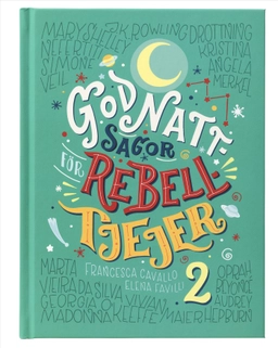 Godnattsagor för rebelltjejer 2; Elena Favilli, Francesca Cavallo; 2018