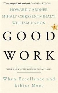 Good work : when excellence and ethics meet; Howard Gardner; 2001