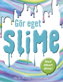 Gör eget slime; Elizabeth Yeates, Clare Lloyd; 2018