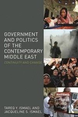 Government and politics of the contemporary Middle East : continuity and change; Tareq Y. Ismael; 2011